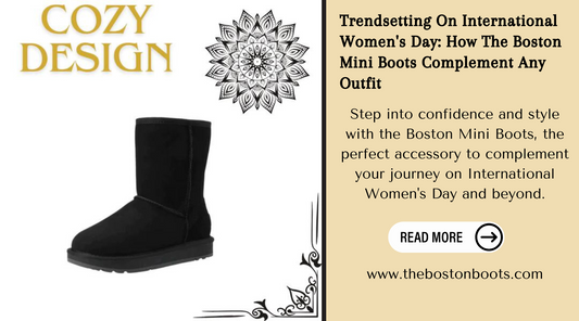 Trendsetting On International Women's Day: How The Boston Mini Boots Complement Any Outfit